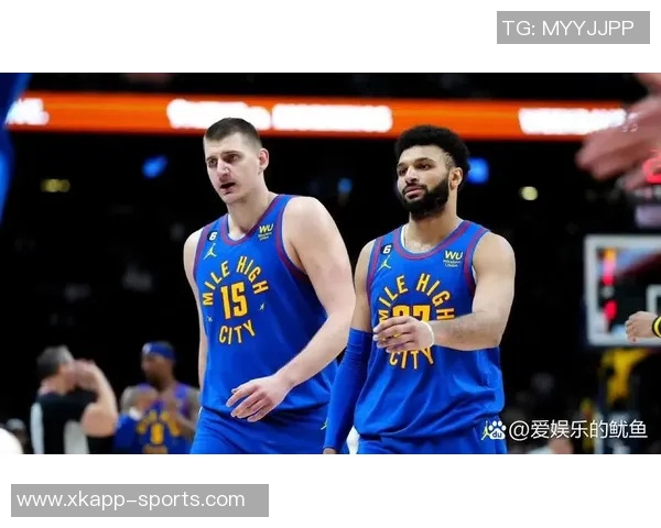 掘金队重金续约布劳恩约基奇体系助力未来五年阵容稳定